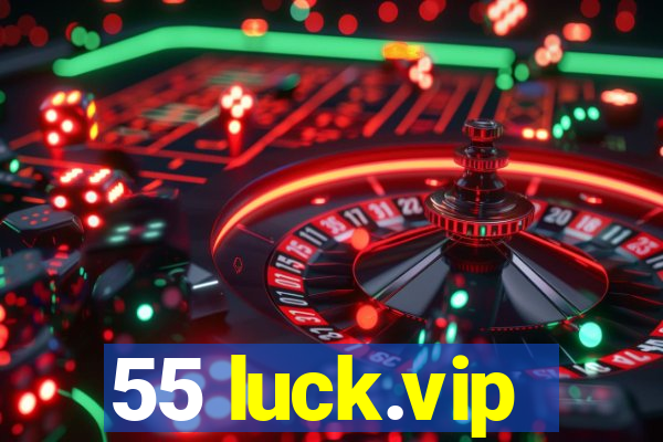 55 luck.vip